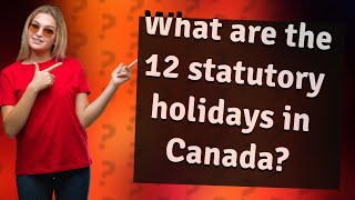 What are the 12 statutory holidays in Canada [upl. by Allekram]