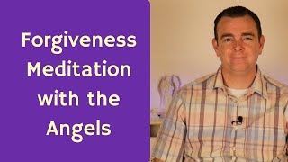 Guided Meditation for Forgiveness  Letting go with Angels to Forgive someone else [upl. by Nosyk]