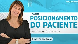 Posicionamento do Paciente Direcionado à Concursos  Profª Cintia Lobo  0511 às 19h [upl. by Tiga875]