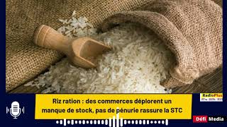 Riz ration  des commerces déplorent un manque de stock pas de pénurie rassure la STC [upl. by Ilrebmik]