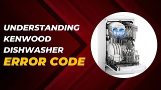 Troubleshooting Kenwood Dishwasher Error Codes E1 E3 E4 F1 F2 F5 F7 F9 FF [upl. by Maximo]