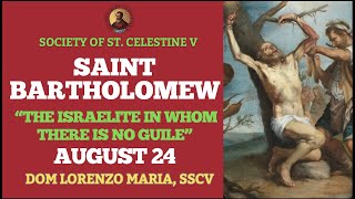 ST BARTHOLOMEW AUGUST 24 2O24  AN ISRAELITE TO WHOM THERE IS NO DECEIT  DOM LORENZO SSCV 🌿 [upl. by Frants]