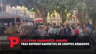 SOS para Samaniego Nariño tras enfrentamientos de grupos armados  05082023  TP Noticias [upl. by Agler]