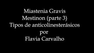 MIASTENIA GRAVIS  Mestinon Tipos de anticolinesterásicosPARTE 0304  Video 36  Flavia Carvalho [upl. by Ade]