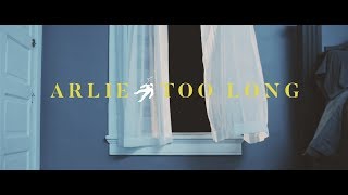 Arlie  too long Official Video [upl. by Stuart466]