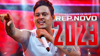 THIAGO AQUINO 2023  ATUALIZADO  REPERTÓRIO NOVO MÚSICAS NOVAS CD NOVO THIAGO AQUINO 2023 [upl. by Einahpehs87]