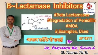 Beta Lactamase Inhibitors  Degradation of Beta lactam Antibiotics  MOA  Uses  BP 601T [upl. by Lehcem120]