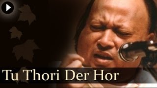 Tu Thori Der Hor  Nusrat Fateh Ali Khan  Hit Qawwali Songs [upl. by Alletse]