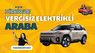 TÜRKİYEDE VERGİSİZ ELEKTRİKLİ ARABA  TORRES EVX [upl. by Enilegnave]