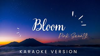 Pink Sweat  Bloom  KARAOKE VERSION [upl. by Ulita]