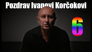 Pozdrav Ivanovi Korčokovi č6 [upl. by Ennoved]