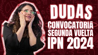 Convocatoria Segunda Vuelta IPN 2024 ¡Resuelve Todas Tus Dudas [upl. by Divadnoj752]