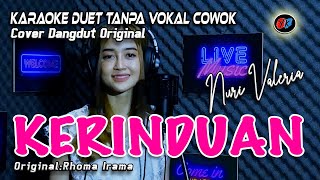 KERINDUAN  KARAOKE DUET TANPA VOKAL COWOK  NURI VALERIA ORIRHOMA IRAMA [upl. by Michaele576]