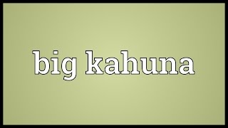 Big kahuna Meaning [upl. by Ennaira]