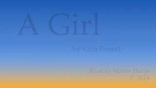 quotA Girlquot Ezra Pound British accent [upl. by Aneral]