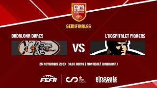 COPA DE ESPAÑA 2024  SEMIFINAL  Badalona Dracs  LHospitalet Pioners [upl. by Nevetse420]