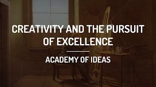 Creativity and the Pursuit of Excellence [upl. by Sean799]