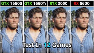 GTX 1660 SUPER vs GTX 1660 Ti vs RTX 3050 vs RX 6600  Test in 12 Games  Ultimate Comparison [upl. by Airal]