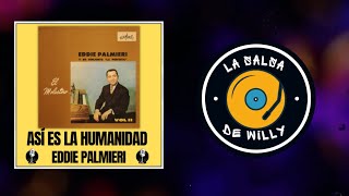 Así Es La Humanidad  Letra  Eddie Palmieri Y Su Conjunto “La Perfecta”  La Salsa de Willy 💥🔊🔥🎧 [upl. by Map]