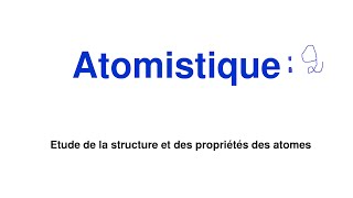 Cours Atomistique s1 Part2 [upl. by Braswell191]