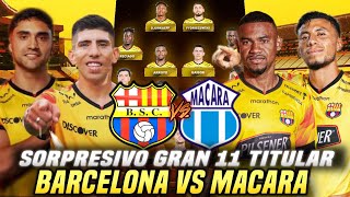 OBLIGADO A GANAR SORPRESIVA ALINEACION BARCELONA SC VS MACARÁ El 11 TITULAR por LIGA PRO [upl. by Dall]