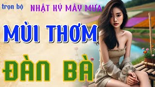 Tâm sự thầm kín đêm khuya đặc sắc quotMÙI THƠM ĐÀN BÀquot Nghe đọc truyện đêm khuya mới nhất truyenradio [upl. by Llednahc]