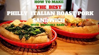 HOW TO MAKE THE BEST PHILLY ROAST ITALIAN PORK SANDWICH WITH BROCCOLI RABE Recipe 2019 [upl. by Man]