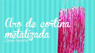 COMO HACER un aro colgante de CORTINA METALIZADA  Decoración de fiestas [upl. by Nnaacissej999]