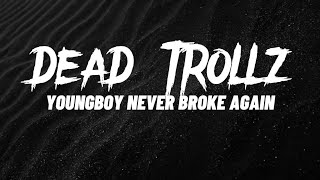 YoungBoy Never Broke Again  Dead Trollz Lyrics [upl. by Onitnelav]