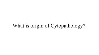 What is origin of Cytopathology [upl. by Shargel]