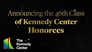 Announcing the 46th Class of Kennedy Center Honorees [upl. by Luapsemaj]