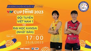 TRỰC TIẾP ĐT VIỆT NAM 1 vs ĐH KANSAI NHẬT BẢN  Bán kết VTV Cup Ferroli 2023  LIVE VTV Cup 2023 [upl. by Hephzipa]