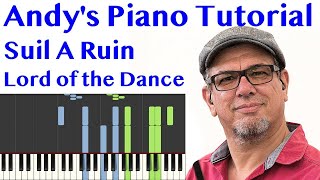 LORD OF THE DANCE  Suil A Ruin Piano Tutorial [upl. by Lerrej]