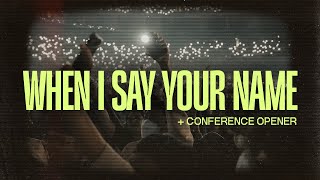 When I Say Your Name  Conference Opener [upl. by Antons]