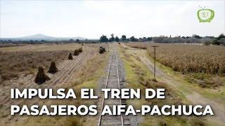 Impulsan tren de pasajeros AIFA  Pachuca [upl. by Yral145]