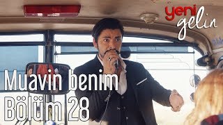 Yeni Gelin 28 Bölüm  Muavin Benim [upl. by Osbert]