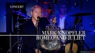 Mark Knopfler  Romeo And Juliet An Evening With Mark Knopfler 2009 [upl. by Chiles]