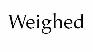 How to Pronounce Weighed [upl. by Negyam]