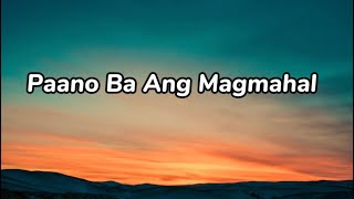 Paano Ba Ang Magmahal by Piolo Pascual and Sarah Geronimo  Lyrics [upl. by Nemajneb]