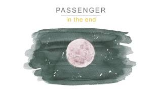 Passenger  In the End Official Audio [upl. by Leahcar]