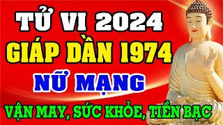 Tử vi tuổi GIÁP DẦN 1974 Nữ mạng năm 2024  Xem Vận may sức khỏe may mắn hay vận hạn ra sao [upl. by Anileve]