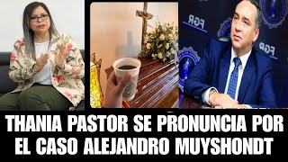 Thania Pastor se pronuncia por el caso de Alejandro Muyshondt y manda mensaje a Rodolfo Delgado [upl. by Annat]