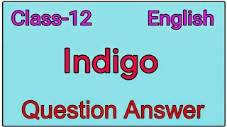 Indigo  Class 12 English Chapter 5  NCERT  Questions and Answer SOLVED  IndrajitGoswami0607 [upl. by Shawna]