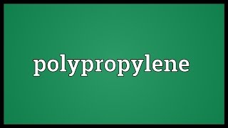 Polypropylene Meaning [upl. by Airotnes]