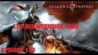 DRAGONS PROPHET épisode 153 LES SCIENTIFIQUES FOUS [upl. by Pelligrini]