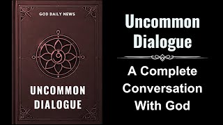 Uncommon Dialogue A Complete Conversation With God Audiobook [upl. by Notsniw]