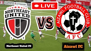 Northeast United FC Vs Aizawl FC Football Score Live streaming [upl. by Harwin]