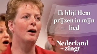 Nederland Zingt Ik blijf Hem prijzen in mijn lied [upl. by Mannie]