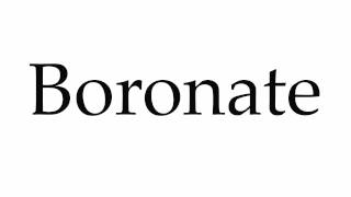 How to Pronounce Boronate [upl. by Rutra]