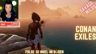 Conan Exiles Savage Wilds Folge 32 Insel im Süden [upl. by Tica]